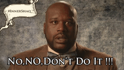 No No Don't Do It Shaquille O'neal GIF