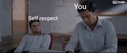 No Self Respect GIF