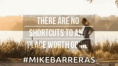 No Shortcuts To Any Place Worth Going GIF