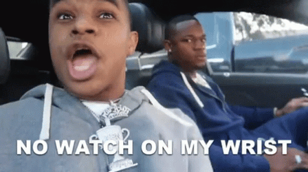 No Watch On My Wrist GIF