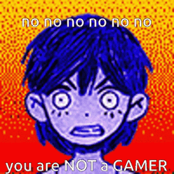 No You Are Not A Gamer KEL OMORI GIF