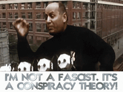 Not A Fascist It's A Conspiracy Theory GIF