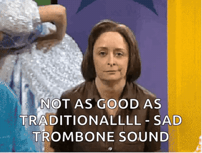 Not As Good As Traditionalll Sad Trombone Sound Woman GIF