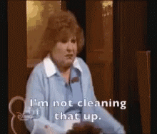 Not Cleaning That's Too Damn Bad  GIF