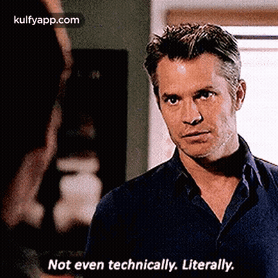 Not Even Technically. Literally..Gif GIF