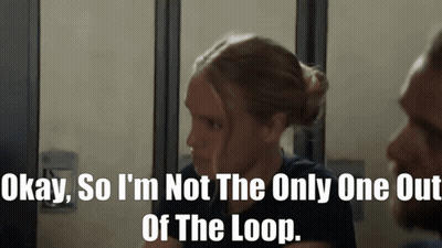 Not The Only One Out Of The Loop GIF