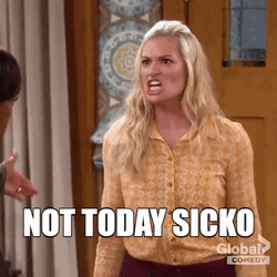 Not Today Sicko GIF