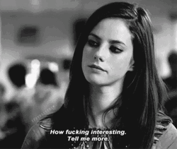 Now Fucking Interesting Tell Me More GIF