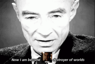 Now I Am Become Yummers Destroyer Of Worlds GIF