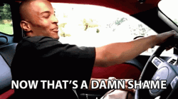 Now That's A Damn Shame GIF