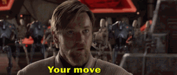 Obi Wan Saying Your Move In Starwars Scene GIF