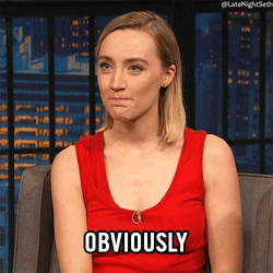 Obviously Saoirse Ronan Rolls Eyes GIF