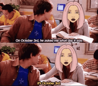 October 3Rd He Asked Me What Day It Was GIF