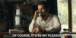Of Course It'd Be My Pleasure GIF
