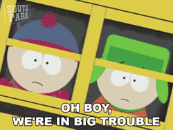 Oh Boy Big Trouble South Park Stan Marsh Kyle Broflovski GIF