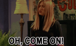 Oh Come On Rachel Friends TV Show GIF
