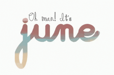 Oh Man It's June Sign GIF
