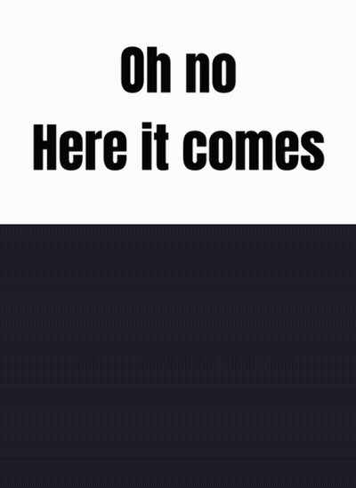 Oh No Here It Comes Poster GIF