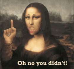 Oh No You Didn't Mona Lisa Sassy Head GIF