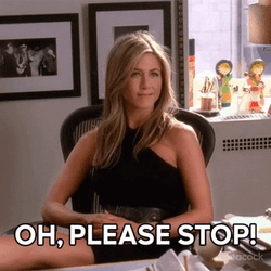 Oh Please Stop Jennifer Aniston GIF
