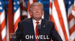 Oh Well Donald Trump GIF