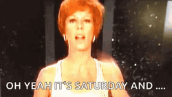 Oh Yeah It's Saturday And GIF