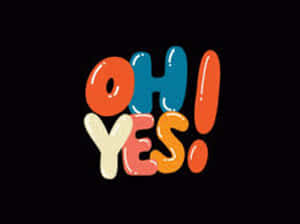 Oh Yes Colorful Pop Up Text GIF