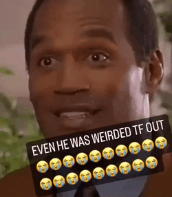 Oj Simpson Weirded Tf Out GIF