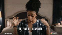 Ok Fine Im Cool Now GIF