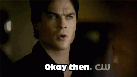 Ok Then Damon Salvatore The Vampire Diaries GIF