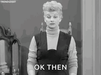 Ok Then I Love Lucy Ricardo GIF
