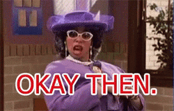 Okay Alrighty Then Funny Fashion Queen GIF
