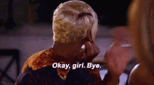 Okay Girl Bye GIF