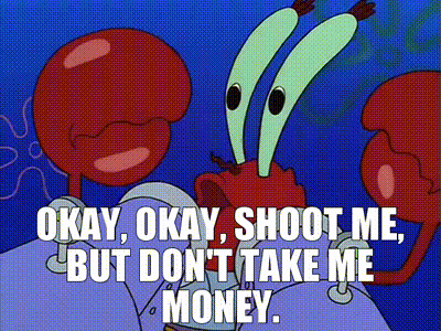 Okay Okay Shoot Me But Don T Take Me Money Written On A Cartoon GIF