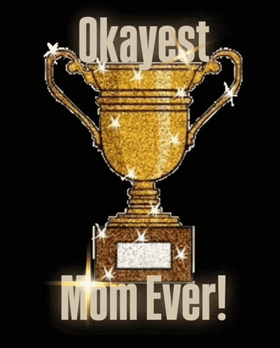 Okayest Mom Ever Trophy GIF