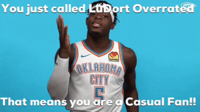 Oklahoma City Player Ludort Overrated That Means You Are Casual Fan GIF
