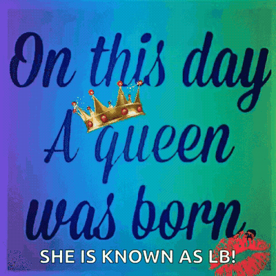 On This Day A Queen Was Born Known As LB GIF