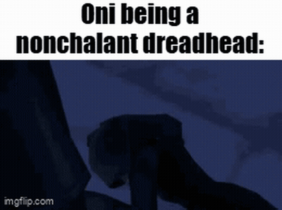 Oni Nonchalant Dreadhead GIF