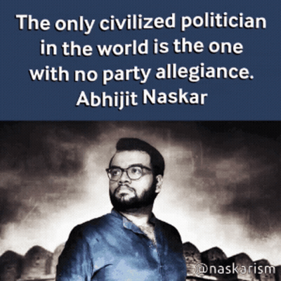 Only Civilized Politician With No Party Allegiance Abhijit Naskar GIF