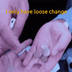 Only Loose Spare Change GIF