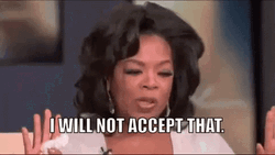 Oprah Winfrey I Will Not Accept That GIF