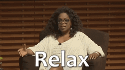 Oprah Winfrey Relax Calm Down Quote  GIF