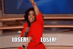 Oprah Winfrey Shouting Loser
