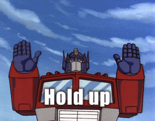 Optimus Prime Hold Up Wait A Minute GIF