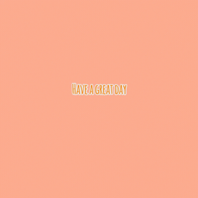 Orange And White Text That Says Have A Great Day On A Pink Background GIF