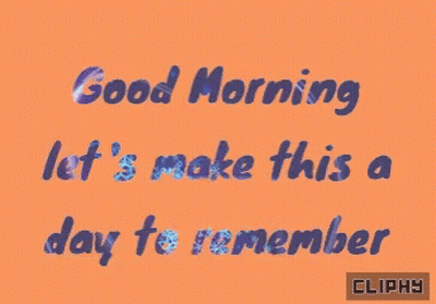 Orange Background Blue Text Good Morning Let's Make This A Day To Remember GIF