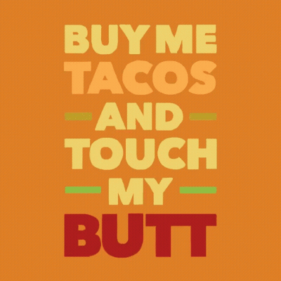 Orange Poster Saying Buy Me Tacos And Touch My Butt GIF