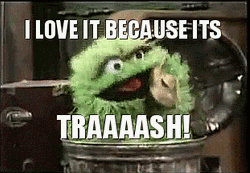 Oscar The Grouch I Love Trash GIF