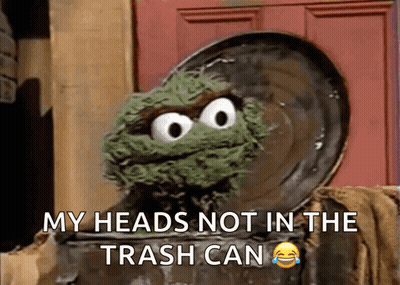 Oscar The Grouch Saying My Head's Not In The Trash Can GIF
