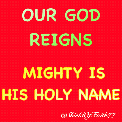 Our God Reigns Mighty Is His Holy Name GIF